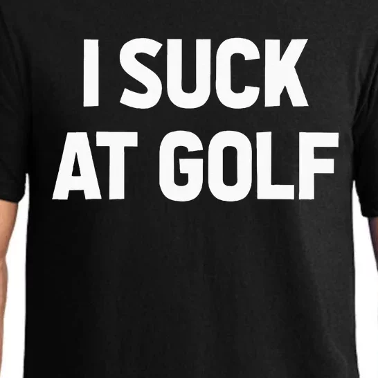 I Suck At Golf Sarcastic Loser Golfers Friend Funny Golfing Pajama Set