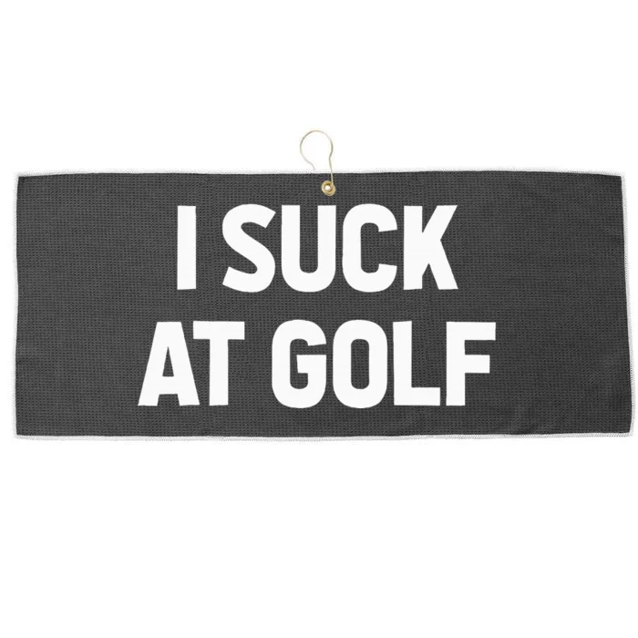 I Suck At Golf Sarcastic Loser Golfers Friend Funny Golfing Large Microfiber Waffle Golf Towel