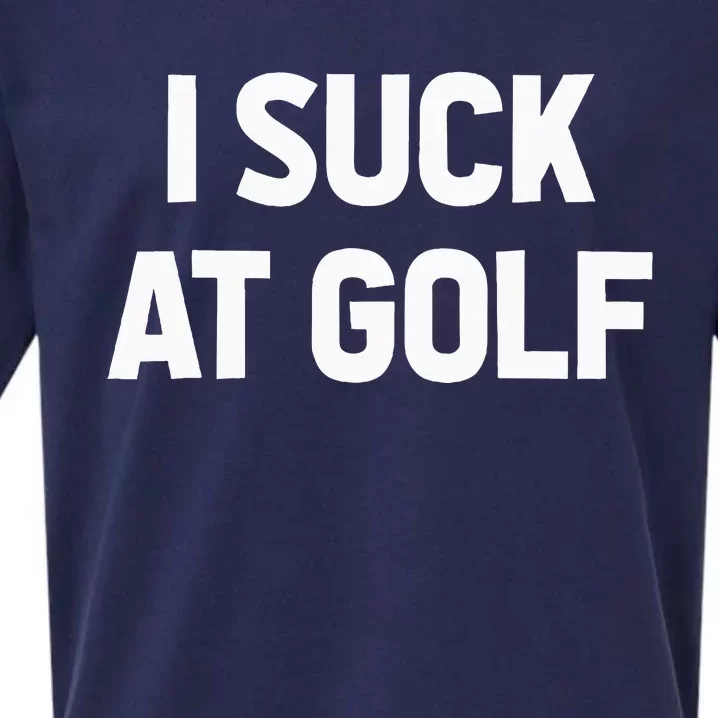 I Suck At Golf Sarcastic Loser Golfers Friend Funny Golfing Sueded Cloud Jersey T-Shirt