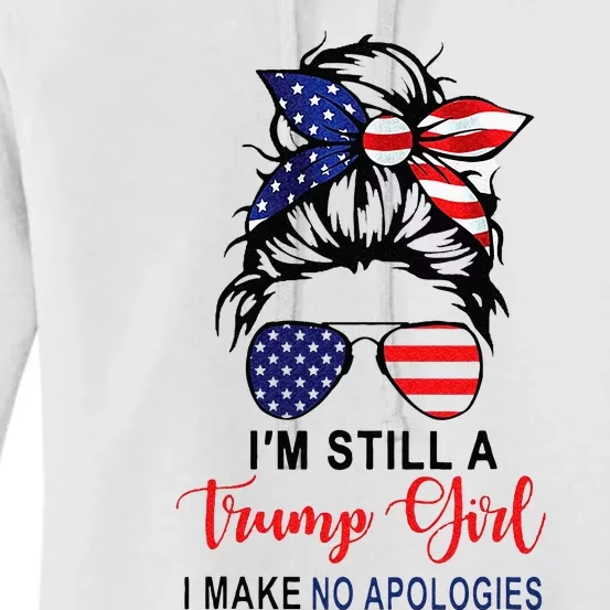 Im Still A Trump Girl Make No Apologies Patriotic American Women's Pullover Hoodie