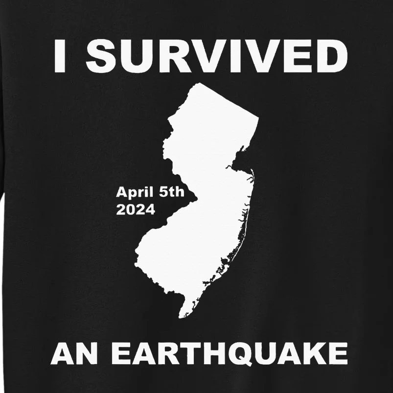 I Survived An Earthquake April 5th 2024 Tall Sweatshirt