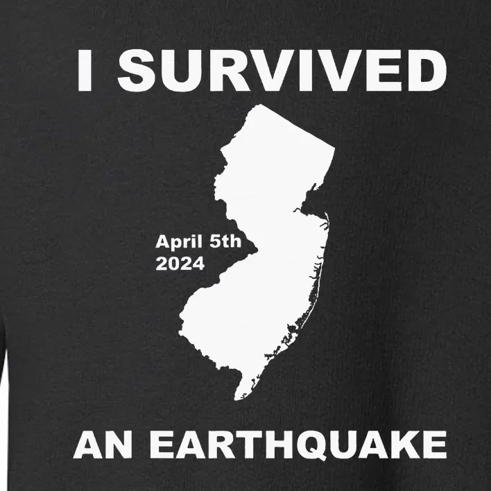 I Survived An Earthquake April 5th 2024 Toddler Sweatshirt