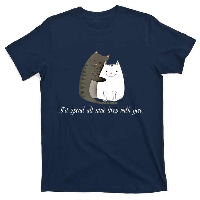 I'd spend all nine lives with you sweet kitty cat design T-Shirt