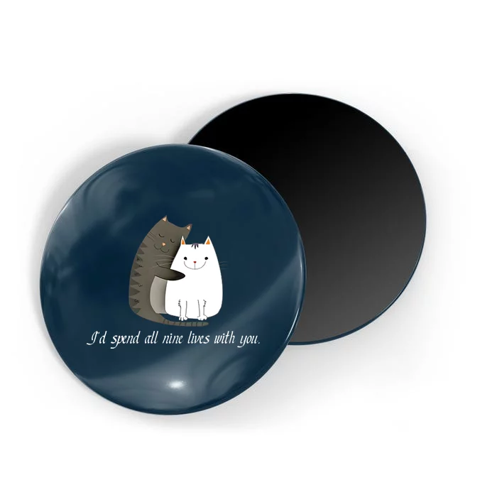 I'd spend all nine lives with you sweet kitty cat design Magnet