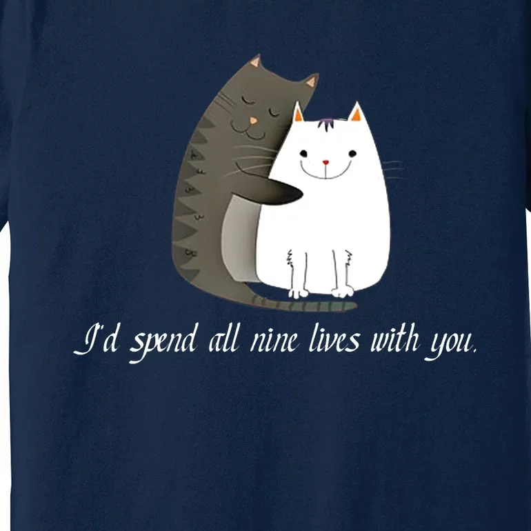 I'd spend all nine lives with you sweet kitty cat design Premium T-Shirt