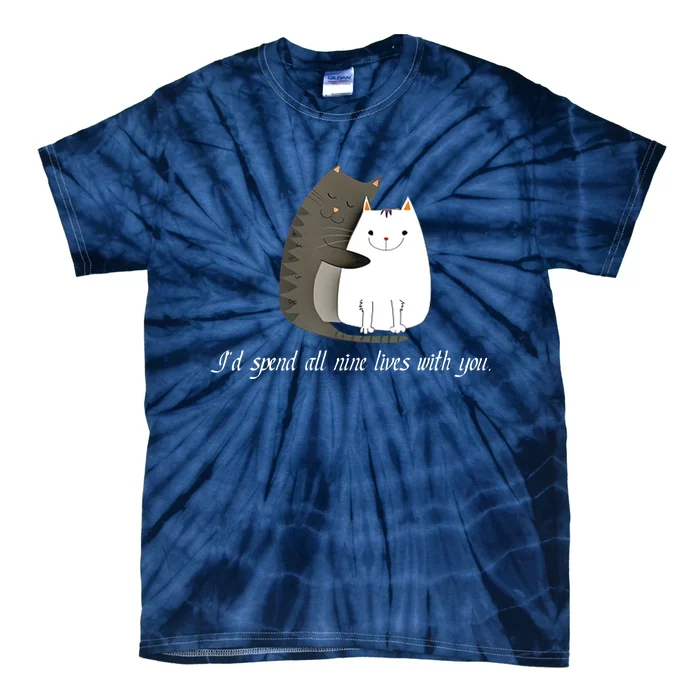 I'd spend all nine lives with you sweet kitty cat design Tie-Dye T-Shirt