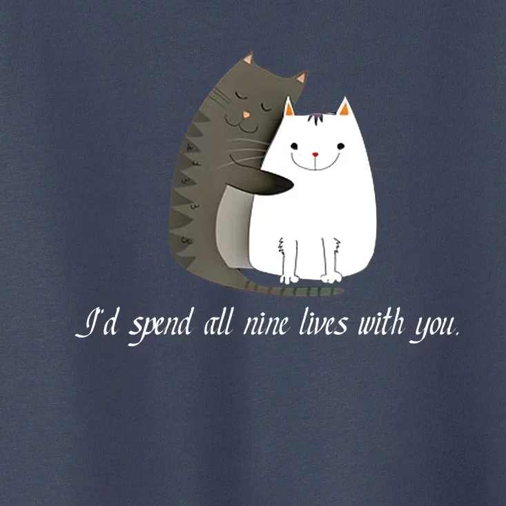 I'd spend all nine lives with you sweet kitty cat design Toddler T-Shirt