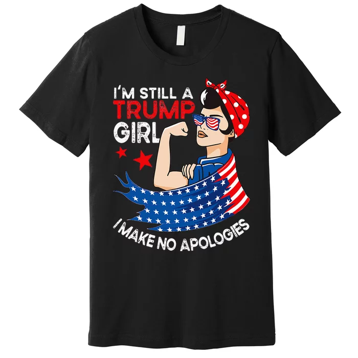 IM Still A Trump Girl I Make No Apologies Women Trump 2024 Premium T-Shirt