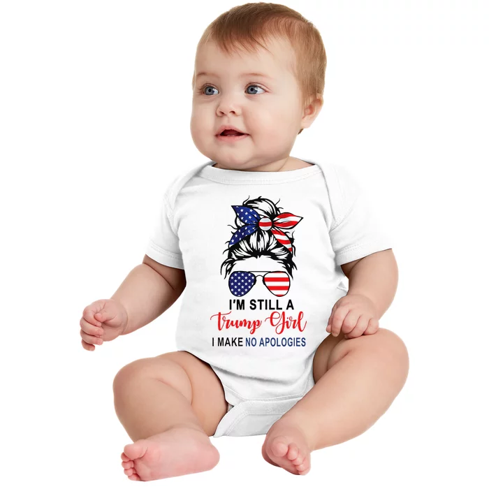 IM Still A Trump Girl Make No Apologies Patriotic American Baby Bodysuit