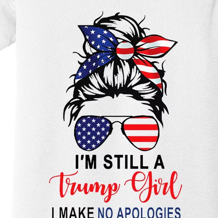 IM Still A Trump Girl Make No Apologies Patriotic American Baby Bodysuit