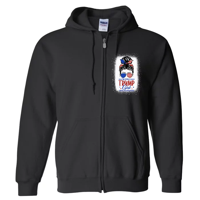 IM Still A Trump Girl I Make No Apologies Trump 2024 Full Zip Hoodie