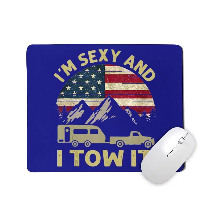 I'm Sexy And I Tow It American Flag Caravan Camping American Mousepad