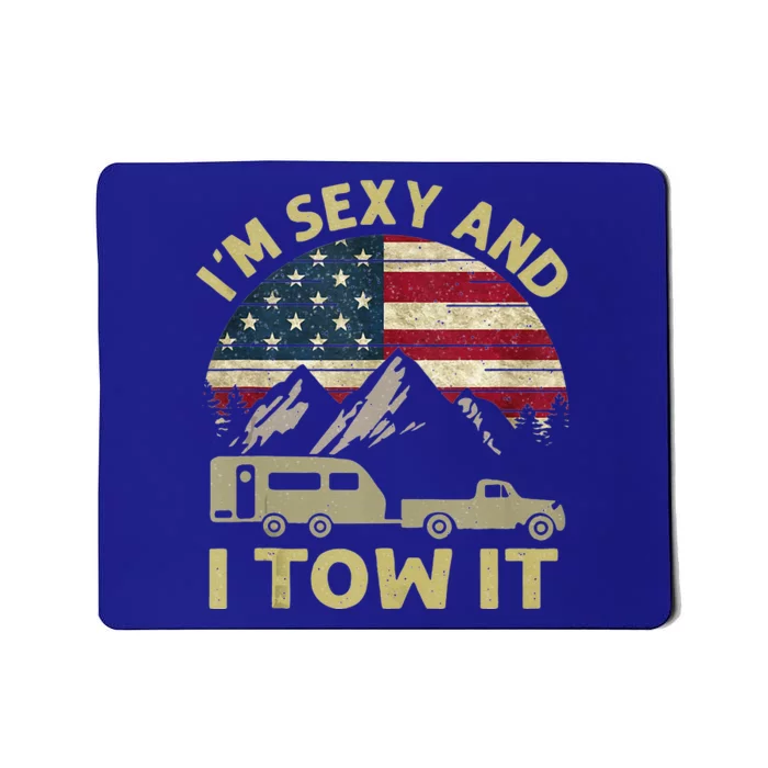 I'm Sexy And I Tow It American Flag Caravan Camping American Mousepad