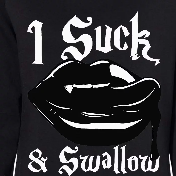 I Suck And Swallow Sexy Vampire Fangs Halloween Costume Womens California Wash Sweatshirt