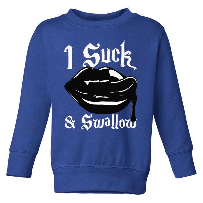 I Suck And Swallow Sexy Vampire Fangs Halloween Costume Toddler Sweatshirt