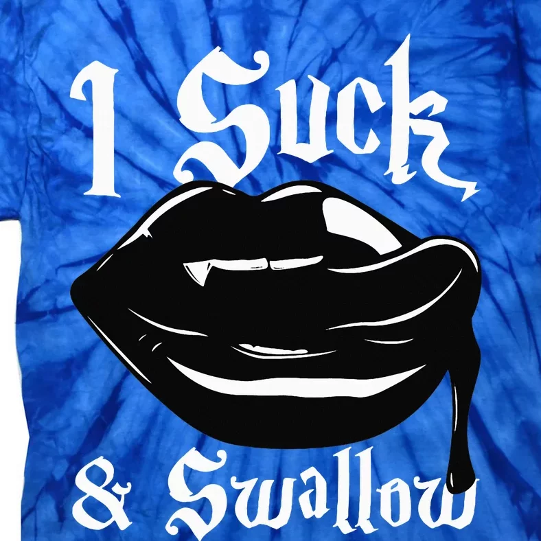 I Suck And Swallow Sexy Vampire Fangs Halloween Costume Tie-Dye T-Shirt