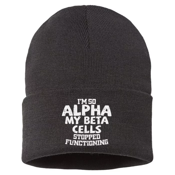 Im So Alpha My Beta Cells Stopped Working Sustainable Knit Beanie