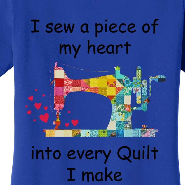 I Sew A Piece Of My Heart Into Every Quilt I Make Quilting Gift Women's T-Shirt