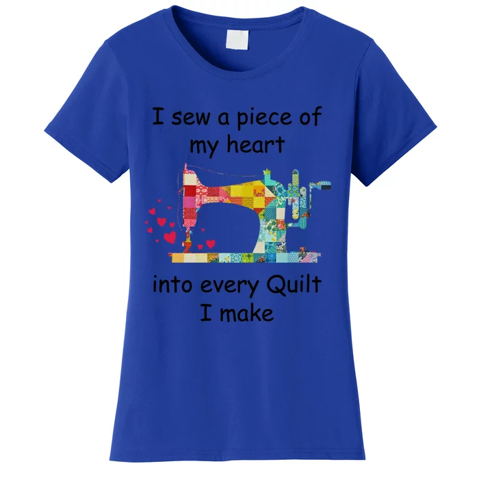 I Sew A Piece Of My Heart Into Every Quilt I Make Quilting Gift Women's T-Shirt