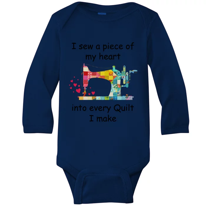 I Sew A Piece Of My Heart Into Every Quilt I Make Quilting Gift Baby Long Sleeve Bodysuit