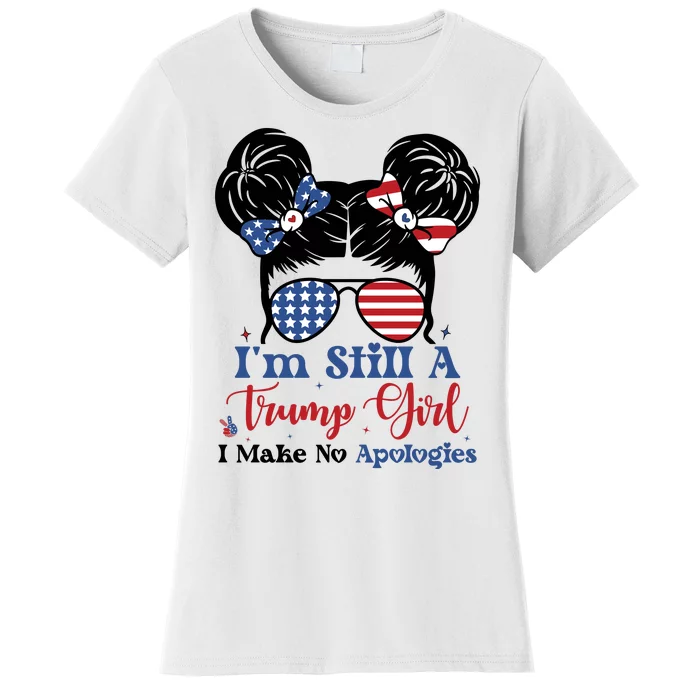 IM Still A Trump Girl I Make No Apologies Women's T-Shirt