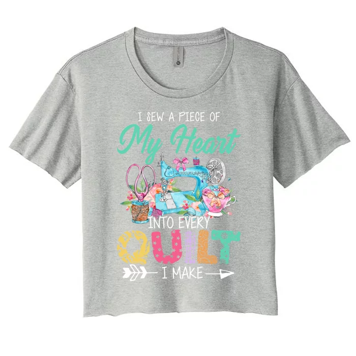 I Sew A Piece Of My Heart Into Every Quilting I Make Gift Women's Crop Top Tee