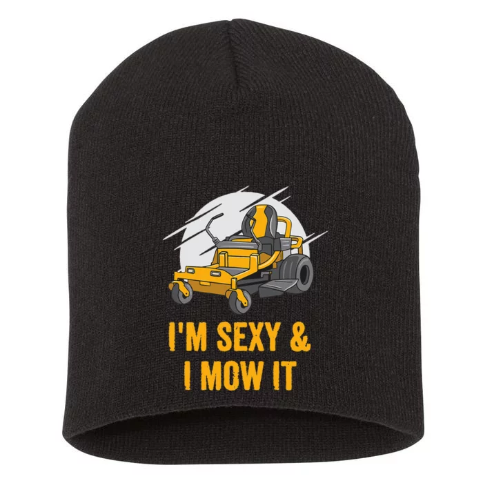 I'm Sexy and I Mow It Funny Ride On Lawn Mower Landscaping Short Acrylic Beanie