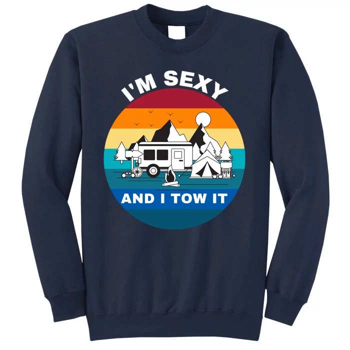 I'M Sexy And I Tow It, Caravan Camping, Funny Camping RV Sweatshirt