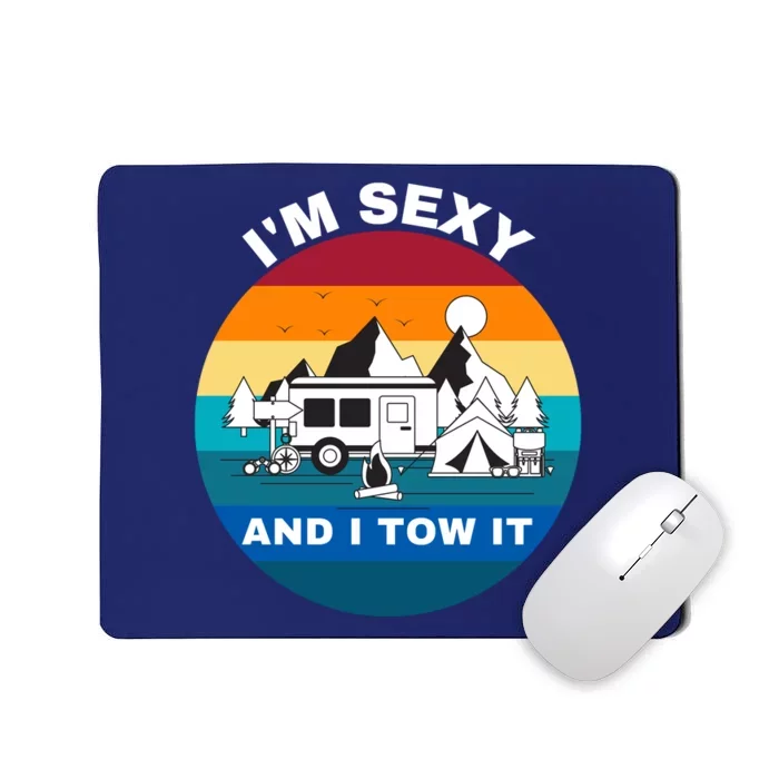 I'M Sexy And I Tow It, Caravan Camping, Funny Camping RV Mousepad