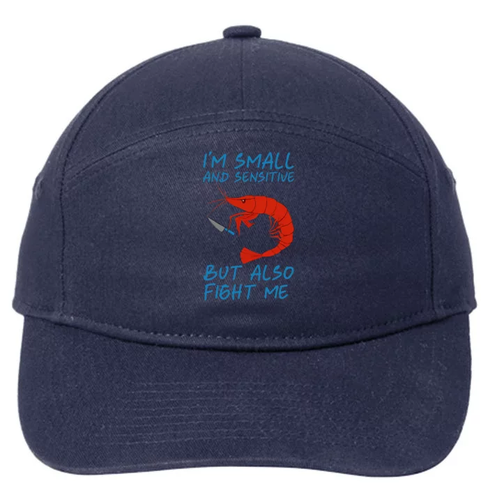 IM Small And Sensitive But Also Fight Me Shrimp Design 7-Panel Snapback Hat