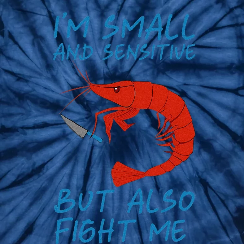 IM Small And Sensitive But Also Fight Me Shrimp Design Tie-Dye T-Shirt