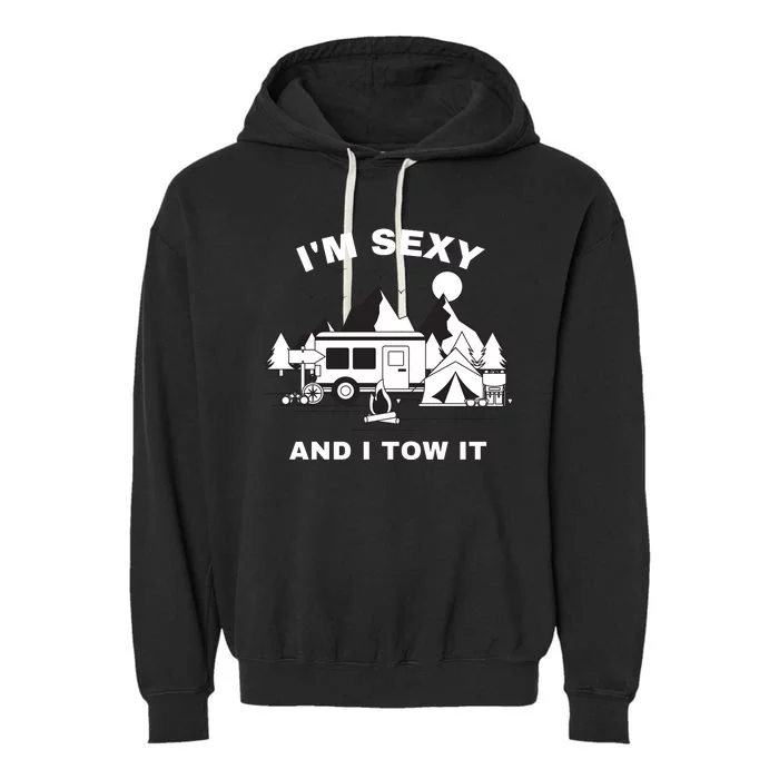 I'M Sexy And I Tow It, Funny Camping RV, Caravan Camping Garment-Dyed Fleece Hoodie