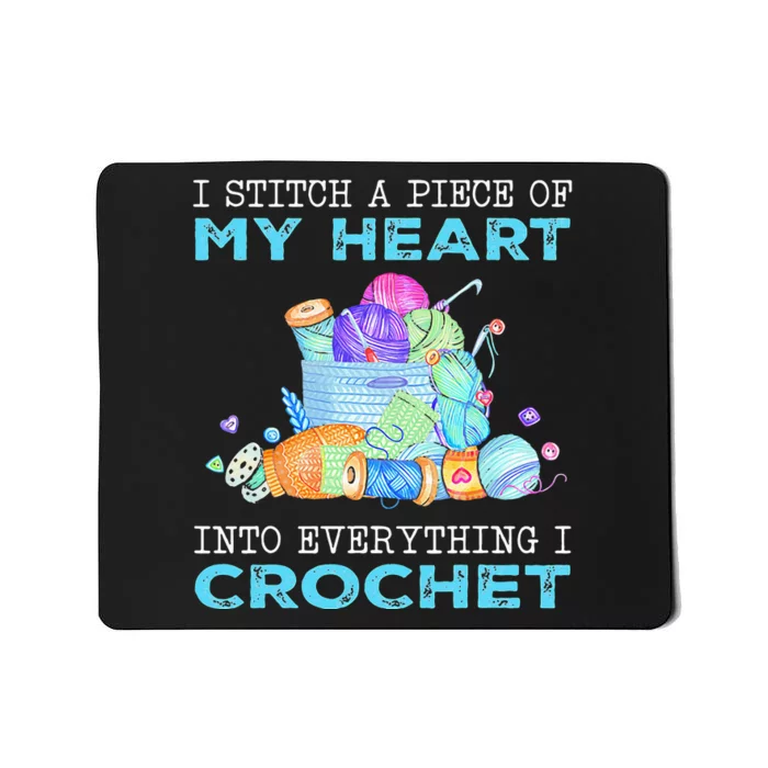 I Stitch A Piece Of My Heart Into Everything I Crochet Mousepad