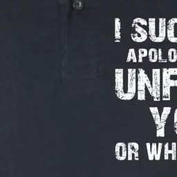 I Suck At Apologies So Unfuck You Or Whatever Funny Softstyle Adult Sport Polo