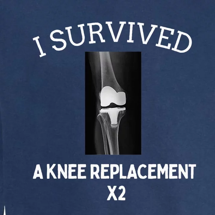 I Survived A Knee Replacet X2 Garment-Dyed Sweatshirt