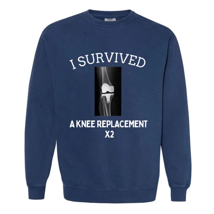 I Survived A Knee Replacet X2 Garment-Dyed Sweatshirt