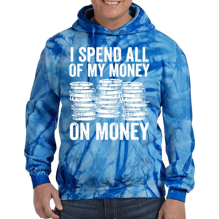 I Spend All Of My Money On Money Tie Dye Hoodie