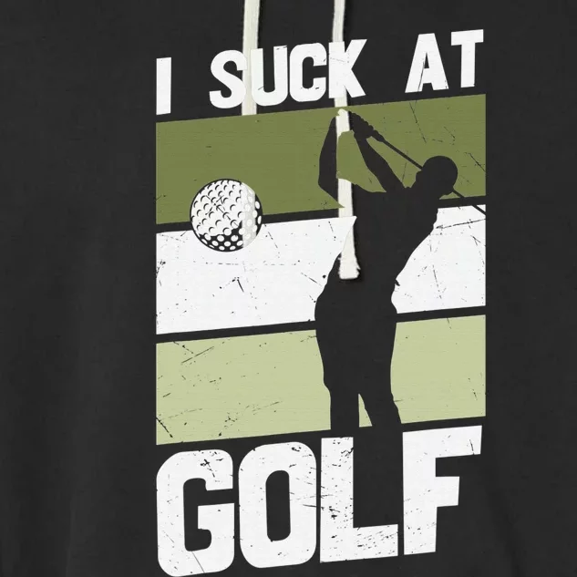 I Suck At Golf funny saying sarcastic golfing golf Garment-Dyed Fleece Hoodie