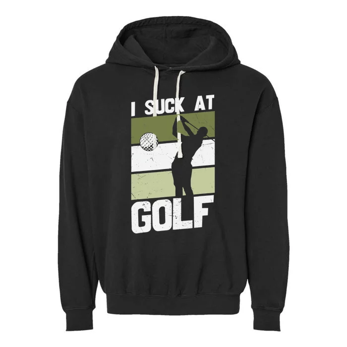 I Suck At Golf funny saying sarcastic golfing golf Garment-Dyed Fleece Hoodie