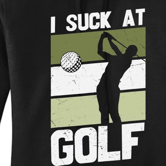 I Suck At Golf funny saying sarcastic golfing golf Women's Pullover Hoodie