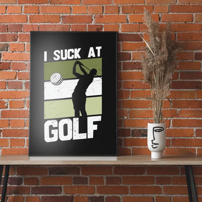 I Suck At Golf funny saying sarcastic golfing golf Poster