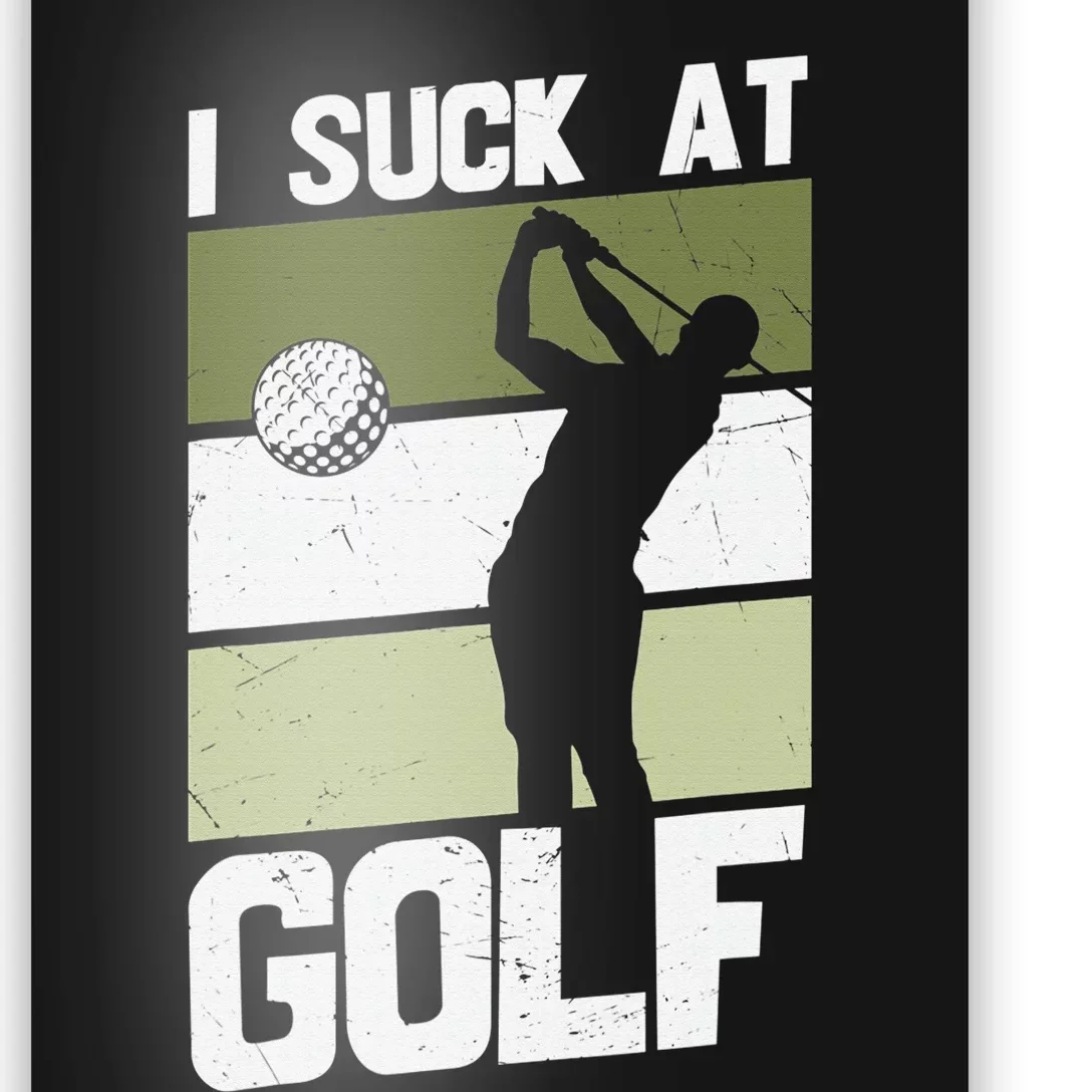 I Suck At Golf funny saying sarcastic golfing golf Poster