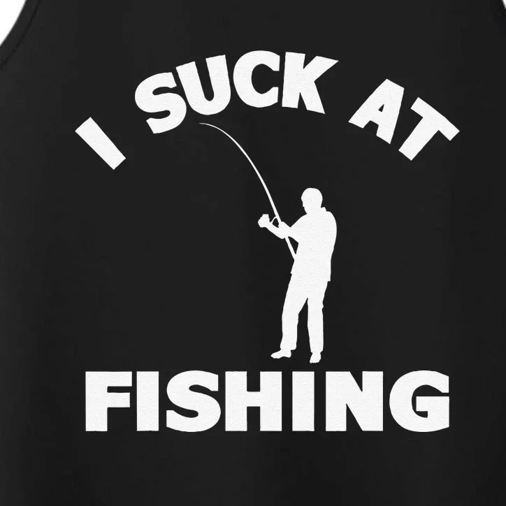 I Suck At Fishing Funny Fishermen Meme Fisher Lover Performance Tank