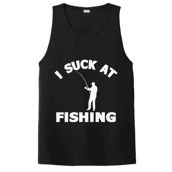 I Suck At Fishing Funny Fishermen Meme Fisher Lover Performance Tank