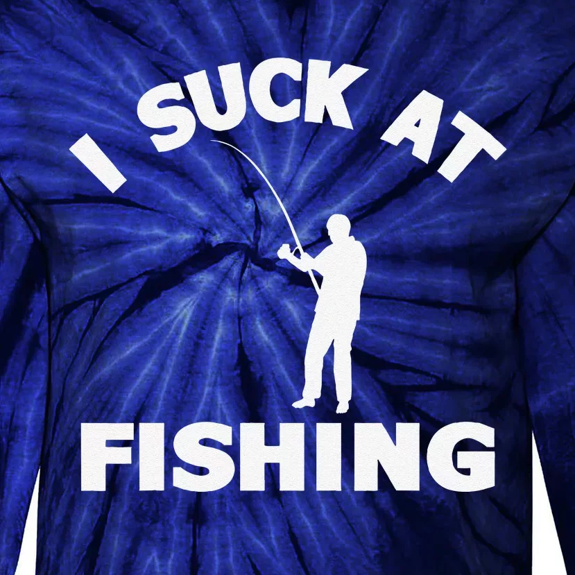 I Suck At Fishing Funny Fishermen Meme Fisher Lover Tie-Dye Long Sleeve Shirt