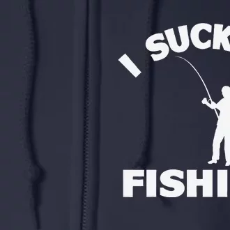 I Suck At Fishing Funny Fishermen Meme Fisher Lover Full Zip Hoodie