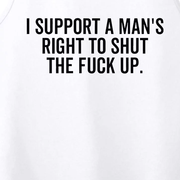 I Support A Mans Right To Shut The Fuck Up Funny Feminist Performance Tank