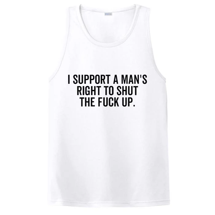 I Support A Mans Right To Shut The Fuck Up Funny Feminist Performance Tank