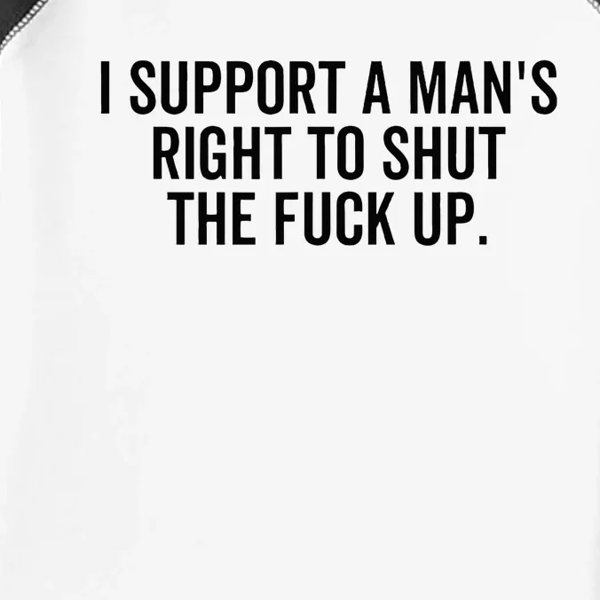 I Support A Mans Right To Shut The Fuck Up Funny Feminist Infant Baby Jersey Bodysuit