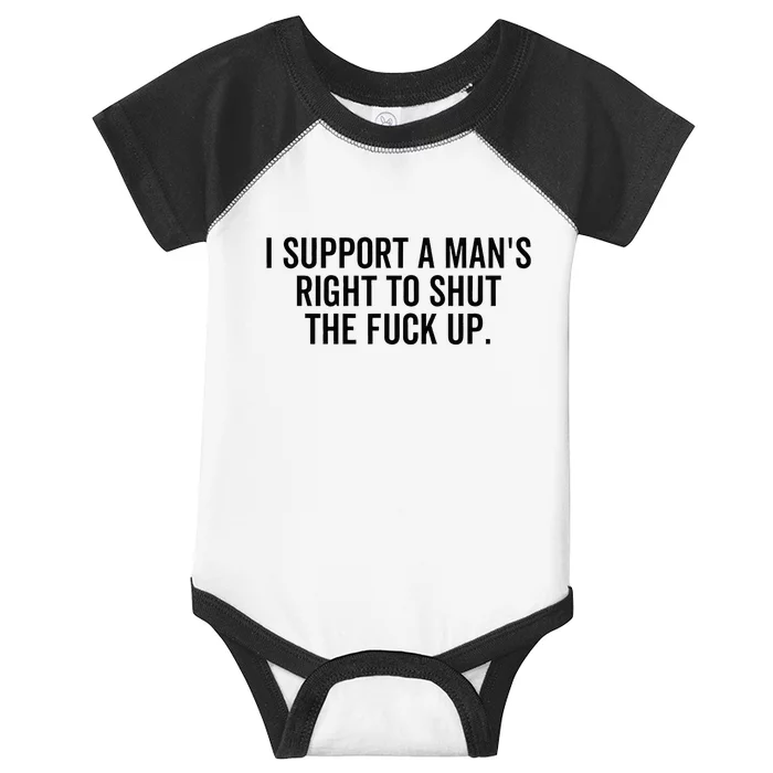 I Support A Mans Right To Shut The Fuck Up Funny Feminist Infant Baby Jersey Bodysuit